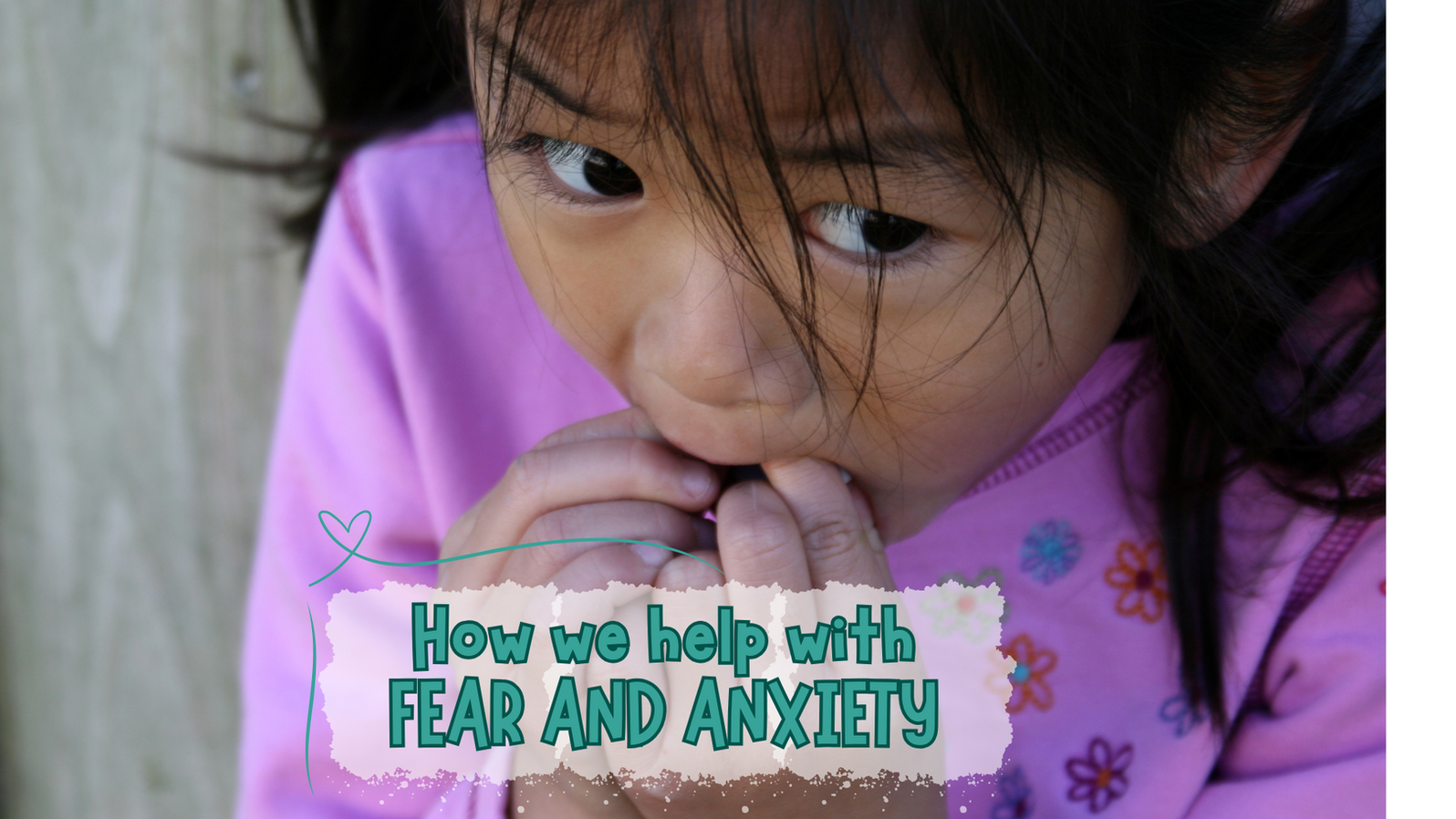 PPH_How to Help with Fear and Anxiety